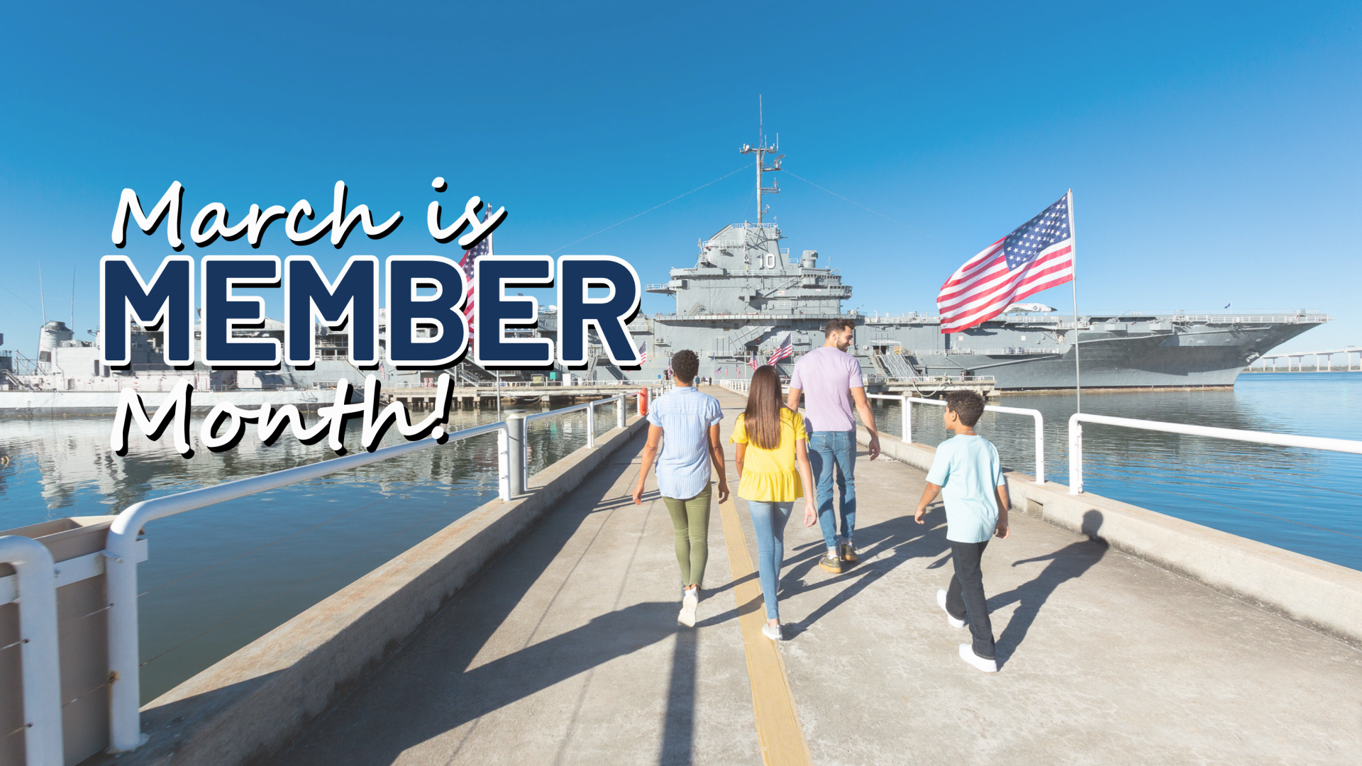 March is Member Month. Image of family walking towards ship. 