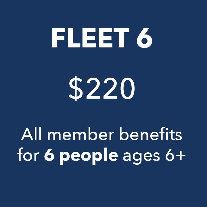 Fleet 6 $220 All member benefits for 6 people ages 6+